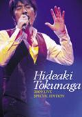 HIDEAKI TOKUNAGA 2009 LIVE SPECIAL EDITION [DVD].JPG