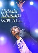 HIDEAKI TOKUNAGA CONCERT TOUR 2009 「WE ALL」 [DVD].JPG